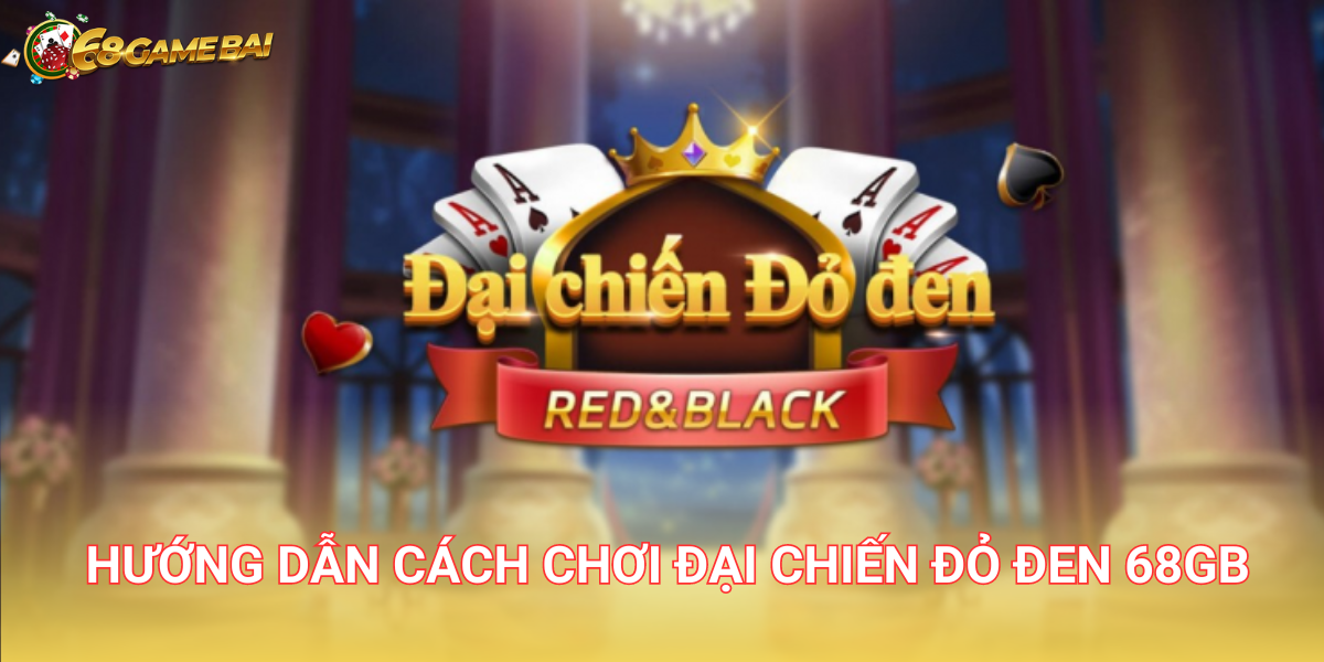 Đại chiến đỏ đen thuộc thể loại game bài đổi thưởng với cách chơi độc đáo và mới mẻ
