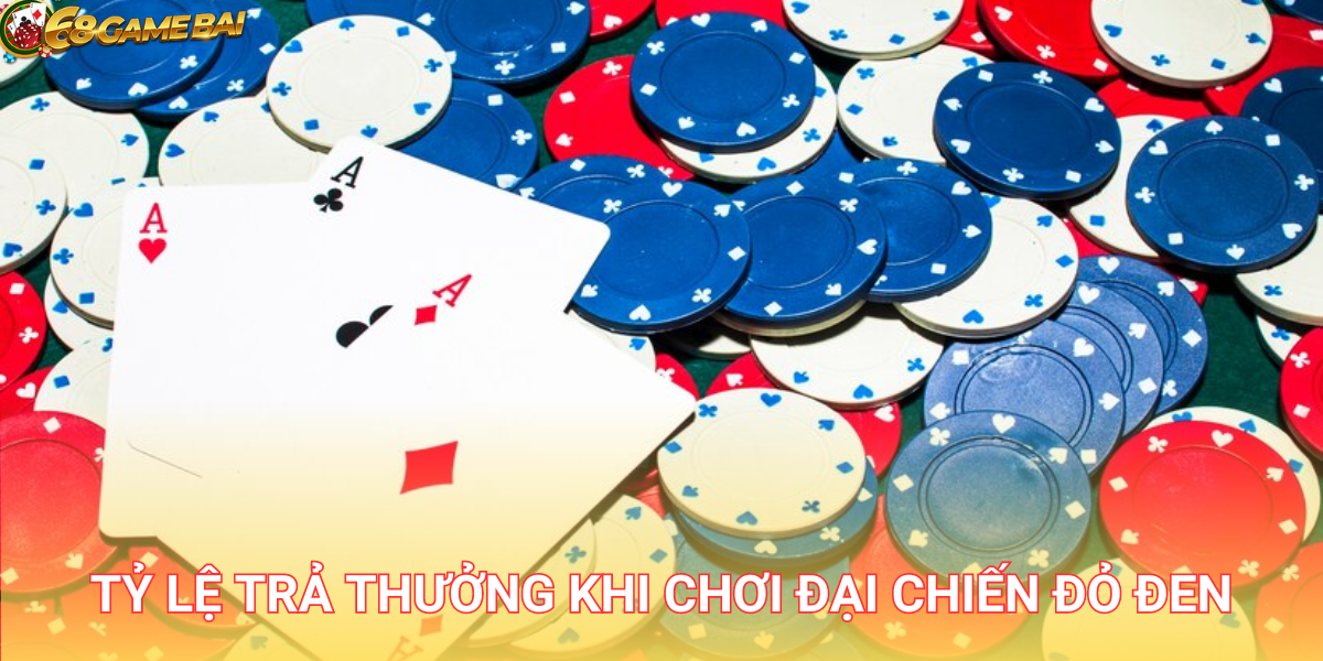 Đại chiên đỏ đen là trò chơi có tỷ lệ trả thưởng lên đến 1:8