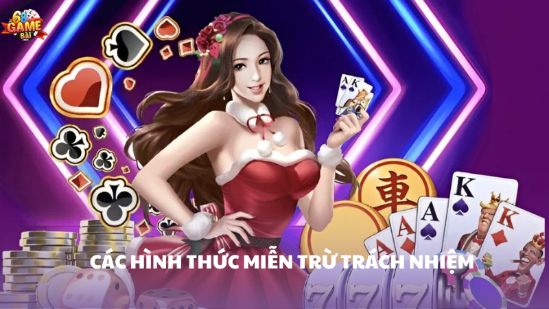 Các hình thức miễn trừ trách nhiệm tại 68 Game Bài