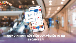 Hướng dẫn chi tiết rút tiền vào ví điện tử 68 Game Bài